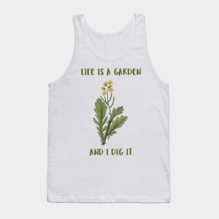 Life Is A Garden And I Dig It Constant Gardener Tank Top